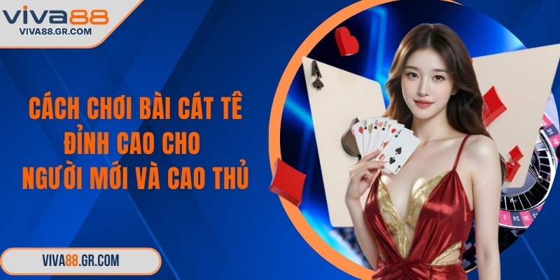 Cách chơi bài cát tê